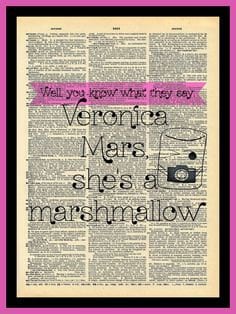 Buy 2 Get 1 Free Mix & Match Veronica Mars She's A Marshmallow Dictionary Art