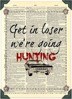 Buy 2 Get 1 Free Mix & Match Get In Loser We're Going Hunting Supernatural Fan Art